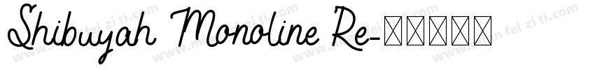 Shibuyah Monoline Re字体转换